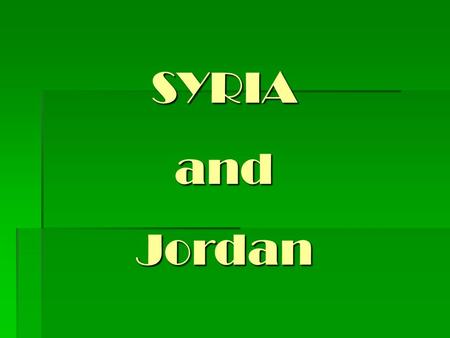 SYRIA and Jordan. Day 1   Meet and assist transfer to hotel dinner, overnight.