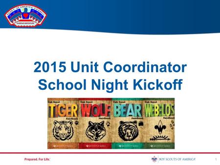 2015 Unit Coordinator School Night Kickoff 1. Marketing Your Pack 2.