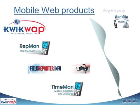 Mobile Web products Brought to you by. This product is sold and implemented by a Franchise and Agent network.