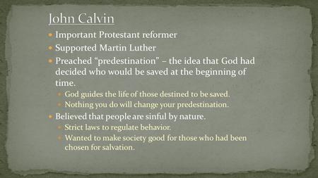 Important Protestant reformer Supported Martin Luther Preached “predestination” – the idea that God had decided who would be saved at the beginning of.