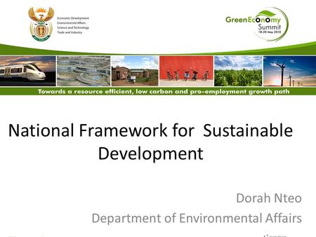 National Framework for Sustainable Development Dorah Nteo Department of Environmental Affairs.
