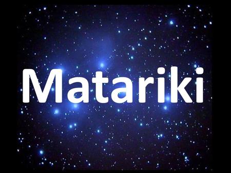 Matariki. Matariki - Maori New Year Matariki is the Māori name for the small cluster of stars also known as the Pleiades or the Seven Sisters, in the.
