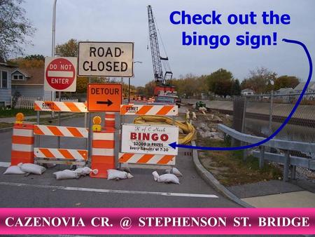 Check out the bingo sign! CAZENOVIA STEPHENSON ST. BRIDGE.