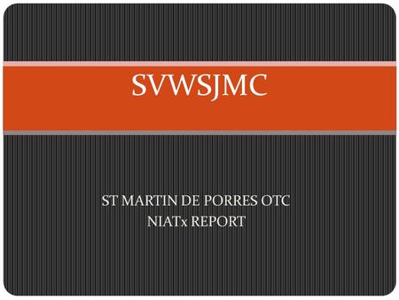 ST MARTIN DE PORRES OTC NIATx REPORT SVWSJMC PLAN INCREASE CLINIC CENSUS Increase the number of 2012 admissions over the number of 2011 admissions Utilize.