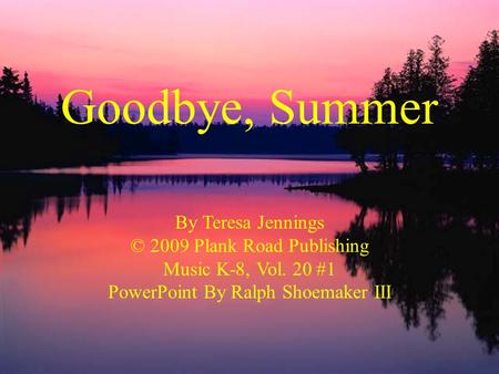Goodbye, Summer By Teresa Jennings © 2009 Plank Road Publishing