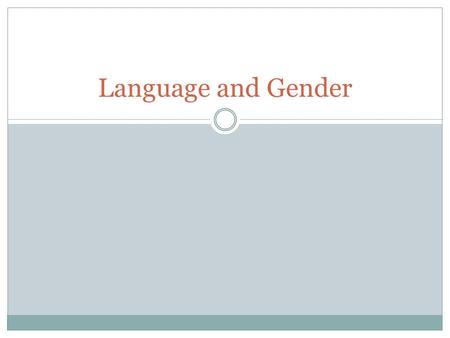 Language and Gender. Language and Gender is… Language and gender is an area of study within sociolinguistics, applied linguistics, and related fields.