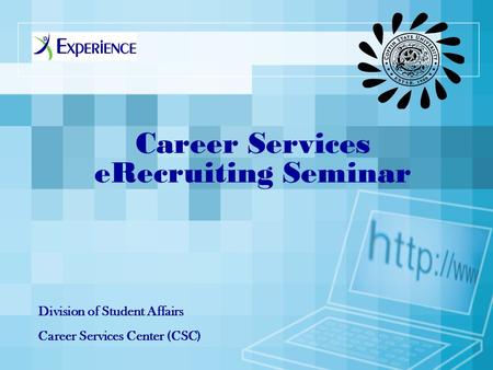 Career Services eRecruiting Seminar Division of Student Affairs Career Services Center (CSC)