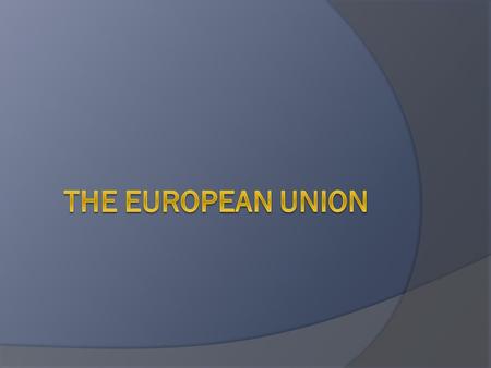 VOCABULARY:  European Coal and Steel Community  European Economic Community  European Union  Europe Day  Euro.