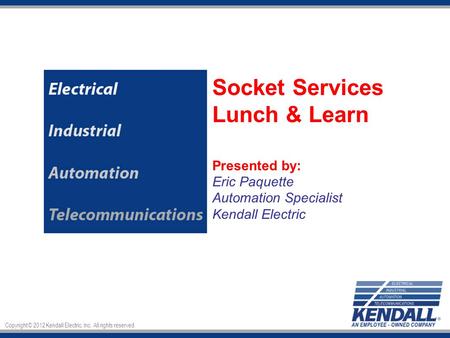 Copyright © 2012 Kendall Electric, Inc. All rights reserved.