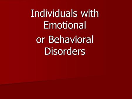 Individuals with Emotional or Behavioral Disorders