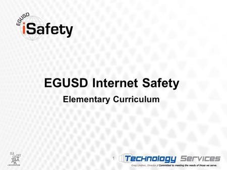 EGUSD Internet Safety 1 Elementary Curriculum. Three Main Goals 2 of the Internet Safety Curriculum Project.
