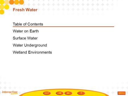 Fresh Water Table of Contents Water on Earth Surface Water
