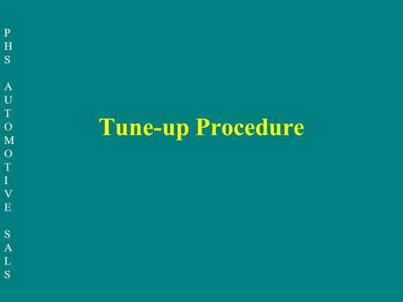 PHSAUTOMOTIVESALSPHSAUTOMOTIVESALS Tune-up Procedure.