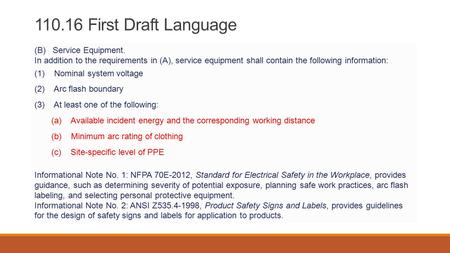 110.16 First Draft Language (B) Service Equipment. In addition to the requirements in (A), service equipment shall contain the following information: (1)