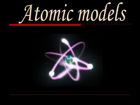 Atomic models.