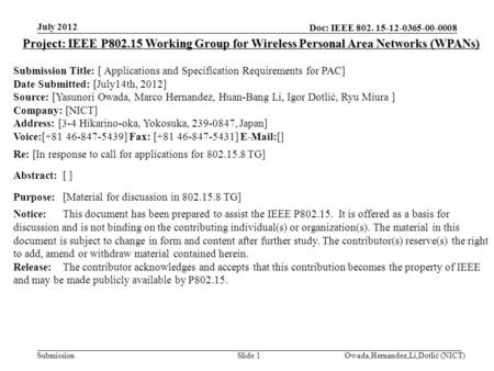 Doc: IEEE 802. 15-12-0365-00-0008 Submission July 2012 Owada,Hernandez,Li,Dotlić (NICT)Slide 1 Project: IEEE P802.15 Working Group for Wireless Personal.