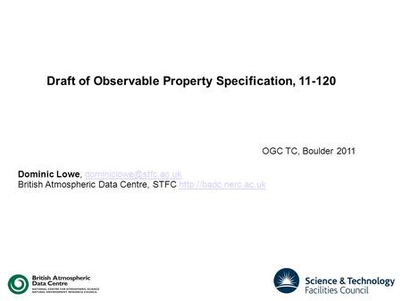Dominic Lowe, British Atmospheric Data Centre, STFC  OGC TC, Boulder.