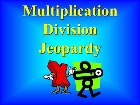 MultiplicationDivisionJeopardy JEOPARDY 100 200 300 400 500 Scores MultiplicationDivision Word Problems PropertiesVocabularyChallenge.