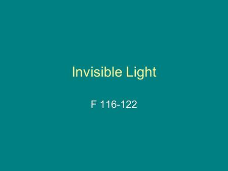 Invisible Light F 116-122. How do waves move? All waves carry energy from place to place –The way the wave carries the energy depends on the kind of wave.