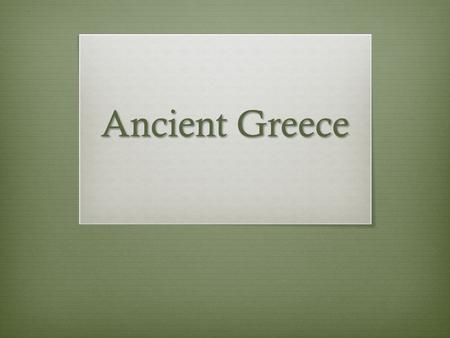 Ancient Greece. Greek City-States  The central focus of Greek life and society was the polis  Polis = Greek city-state. community of people with a.