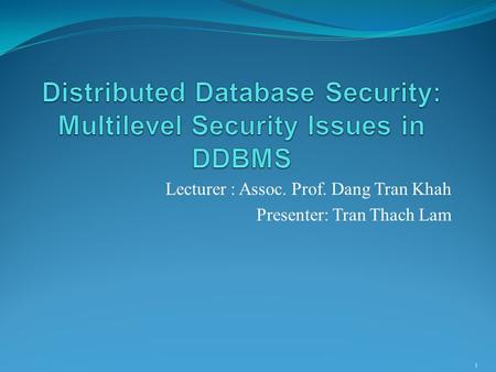 Lecturer : Assoc. Prof. Dang Tran Khah Presenter: Tran Thach Lam 1.