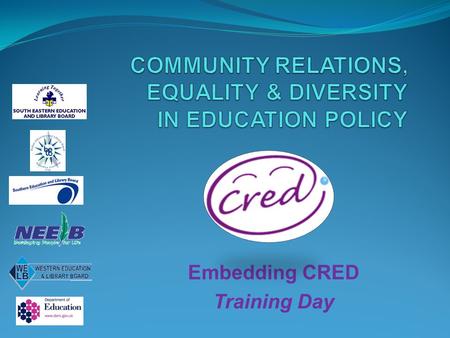 Embedding CRED Training Day. Timing: ~ Introductory session (2 hours) ~ One training day (6 hours) ~ Follow-up sessions (2 hours) Focus: ~ Embedding of.