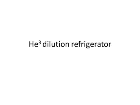 He3 dilution refrigerator