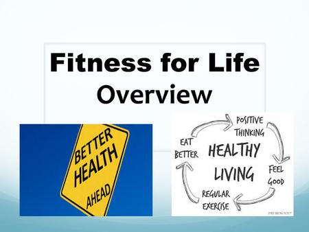 Fitness for Life Overview. Meet the Staff… Mr. Peifer Mr. Ruczynski Ms. Hennessey Ms. Hahn Mr. Cop Ms. Bryant Mrs. Goff.