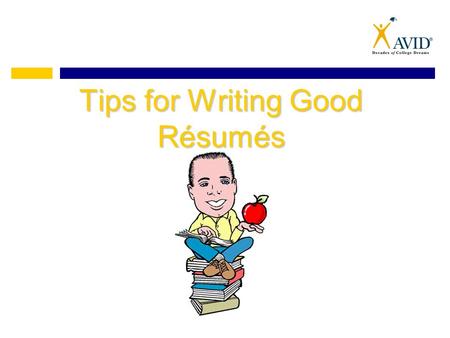 Tips for Writing Good Résumés. What is a Résumé? A résumé is a brief but detailed synopsis of your life. It includes: – heading – objective – education.