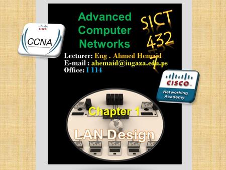 Advanced Computer Networks Lecturer: E EE Eng. Ahmed Hemaid   Office: I 114.