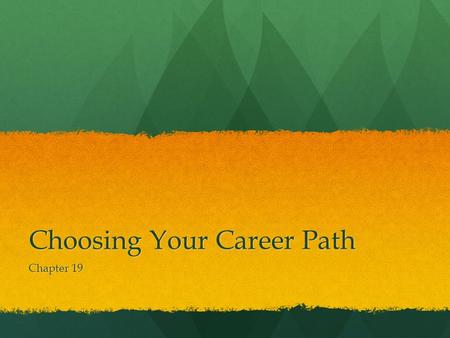 Choosing Your Career Path Chapter 19. Learning About the World of Work 19:1.