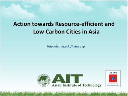 Action towards Resource-efficient and Low Carbon Cities in Asia