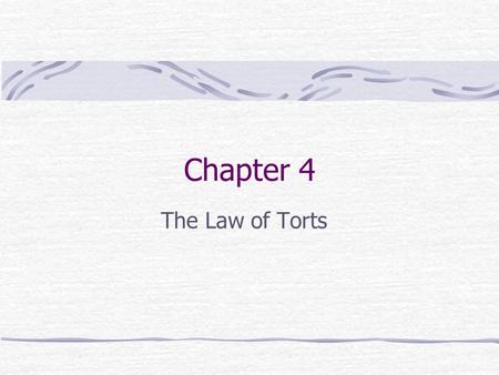 Chapter 4 The Law of Torts. Tort One person’s interference with another’s rights, either through intent, negligence, or strict liability. Tortfeasor: