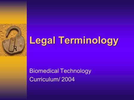 Legal Terminology Biomedical Technology Curriculum/ 2004.