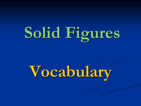 Solid Figures Vocabulary.