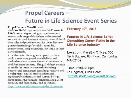 Propel Careers – Future in Life Science Event Series Propel Careers, MassBio, and the MassBioEd together organize this Futures in Life Science program.
