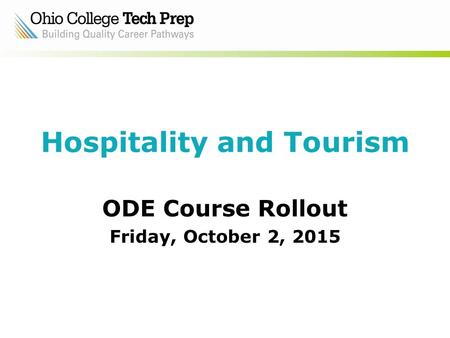 Hospitality and Tourism ODE Course Rollout Friday, October 2, 2015.