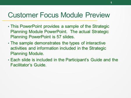 Customer Focus Module Preview This PowerPoint provides a sample of the Strategic Planning Module PowerPoint. The actual Strategic Planning PowerPoint is.