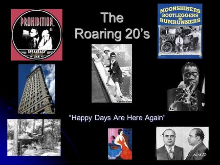 The Roaring 20’s “Happy Days Are Here Again”. Moving into 1920 US soldiers sent to, in 1918, return from the Soviet Union. (Finally Peace) US soldiers.