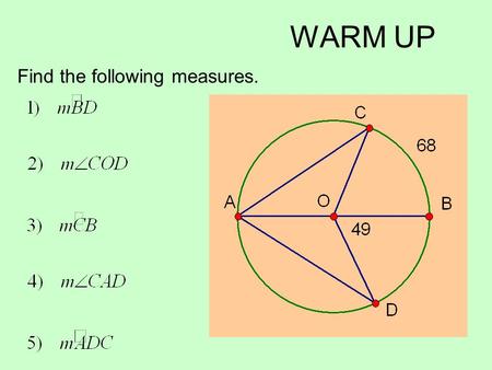 WARM UP Find the following measures.. Section 9.4 Relationships between Arcs and Chords.