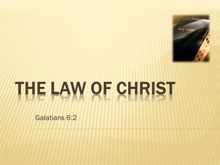 The Law of Christ Galatians 6:2.