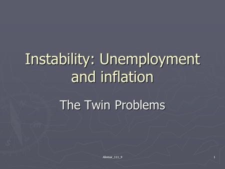 Alomar_111_91 Instability: Unemployment and inflation The Twin Problems.