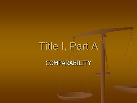 Title I, Part A COMPARABILITY. What is the purpose of Comparability? To ensure that participating Title I schools receive the same level of services from.