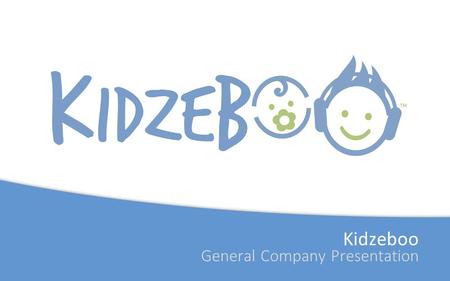 Kidzeboo General Company Presentation. Kidzeboo General Company Presentation.