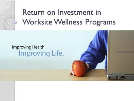 Return on Investment in Worksite Wellness Programs.