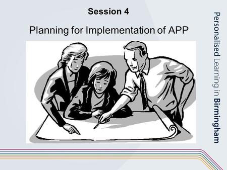 Session 4 Planning for Implementation of APP. 1 PROCESS Familiarisation with AFs & Standard files Practice in levelling Standard files using APP guidelines.