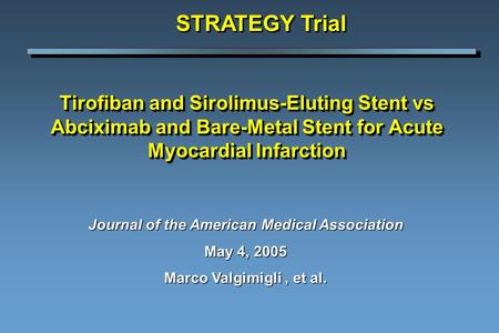 Tirofiban and Sirolimus-Eluting Stent vs Abciximab and Bare-Metal Stent for Acute Myocardial Infarction STRATEGY Trial Journal of the American Medical.