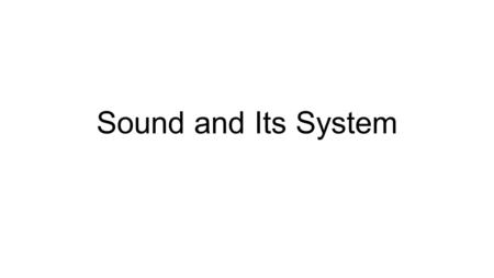 Sound and Its System. What is sound? basically a waveform of energy that is produced by some form of a mechanical vibration (ex: a tuning fork), and has.