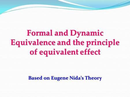 Formal and Dynamic Equivalence and the principle of equivalent effect