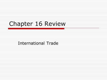Chapter 16 Review International Trade. Vocabulary Terms  Exports  Imports  Absolute advantage  Comparative advantage  Protective tariff  Revenue.